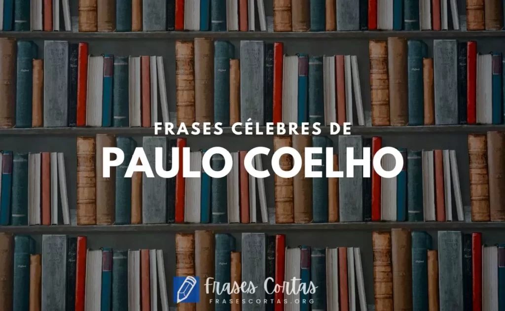 Frases Célebres de Paulo Coelho
